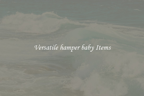 Versatile hamper baby Items