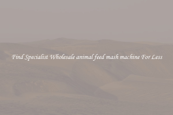  Find Specialist Wholesale animal feed mash machine For Less 