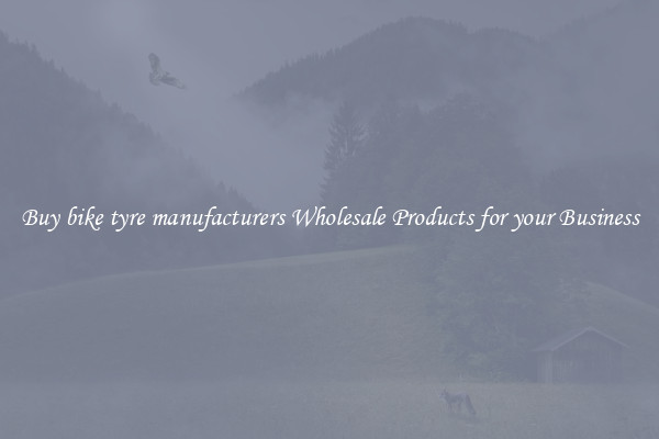 Buy bike tyre manufacturers Wholesale Products for your Business