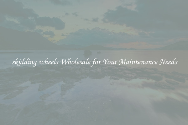 skidding wheels Wholesale for Your Maintenance Needs