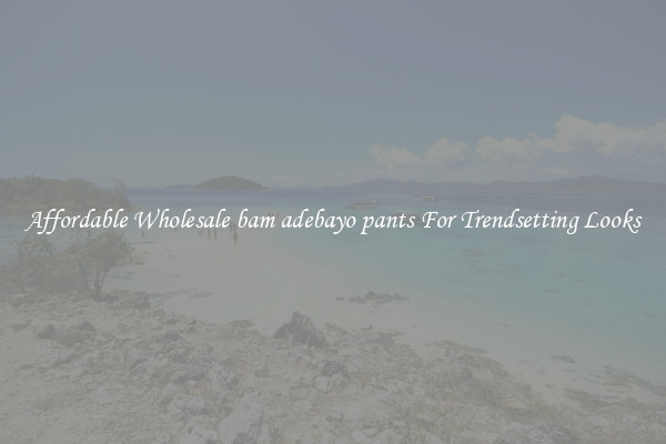 Affordable Wholesale bam adebayo pants For Trendsetting Looks