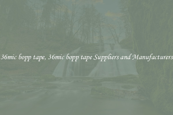36mic bopp tape, 36mic bopp tape Suppliers and Manufacturers