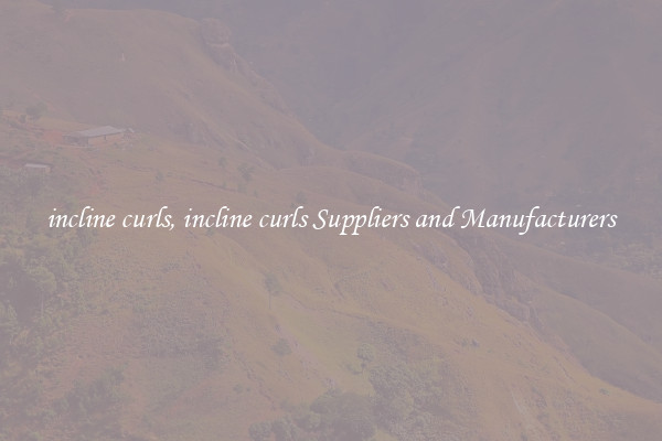 incline curls, incline curls Suppliers and Manufacturers