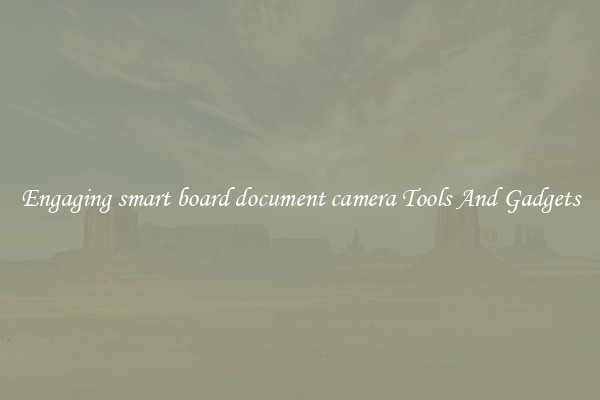 Engaging smart board document camera Tools And Gadgets