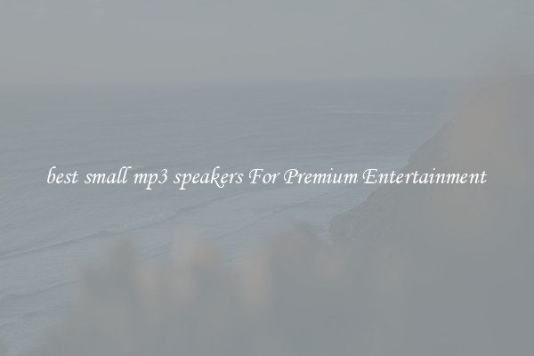 best small mp3 speakers For Premium Entertainment 