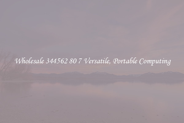 Wholesale 344562 80 7 Versatile, Portable Computing