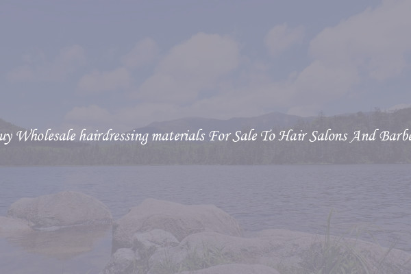 Buy Wholesale hairdressing materials For Sale To Hair Salons And Barbers