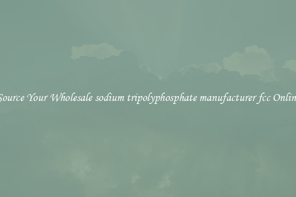 Source Your Wholesale sodium tripolyphosphate manufacturer fcc Online