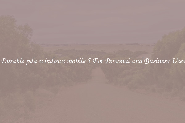 Durable pda windows mobile 5 For Personal and Business Uses