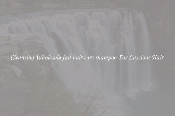 Cleansing Wholesale fall hair care shampoo For Luscious Hair.