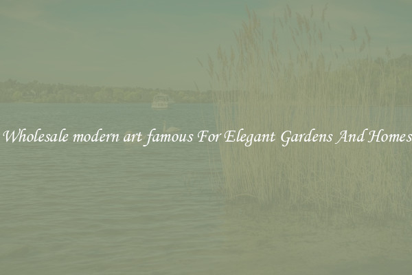 Wholesale modern art famous For Elegant Gardens And Homes