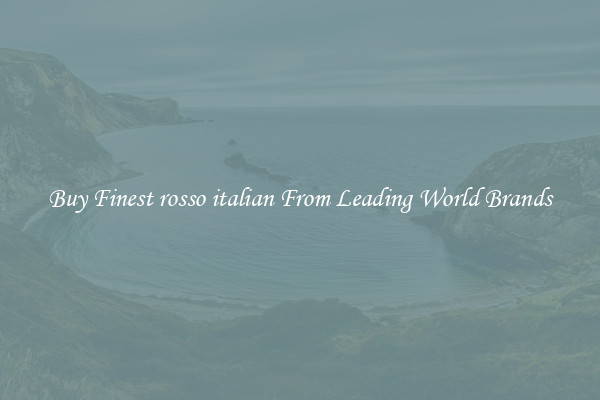 Buy Finest rosso italian From Leading World Brands