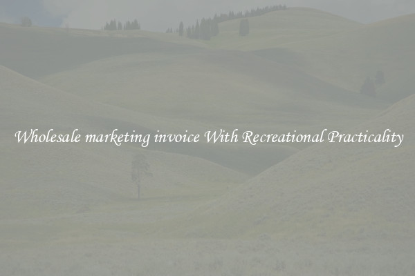 Wholesale marketing invoice With Recreational Practicality