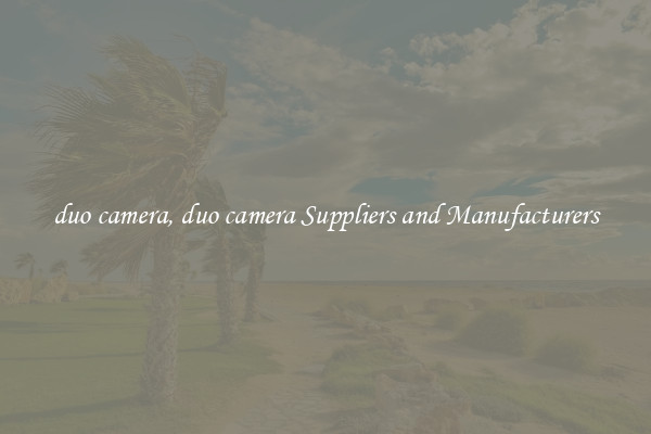 duo camera, duo camera Suppliers and Manufacturers