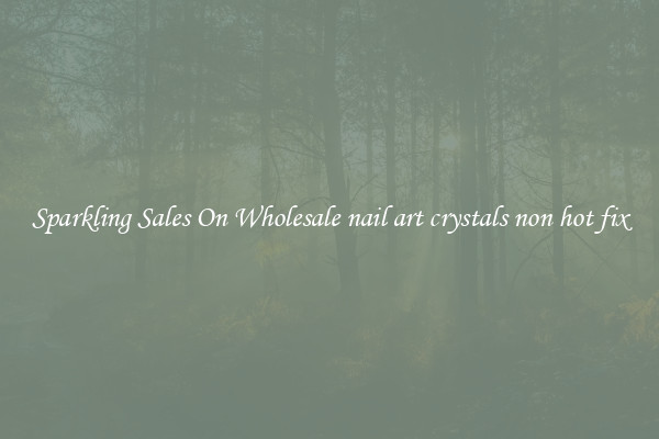 Sparkling Sales On Wholesale nail art crystals non hot fix