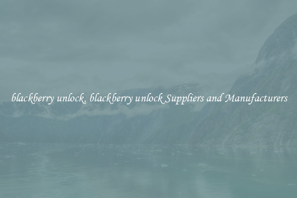 blackberry unlock, blackberry unlock Suppliers and Manufacturers