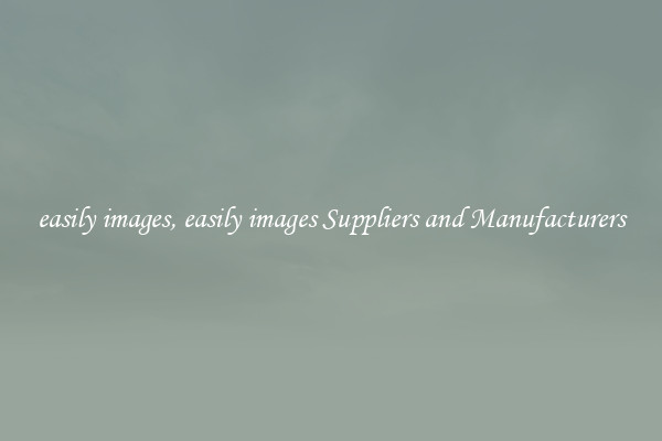 easily images, easily images Suppliers and Manufacturers