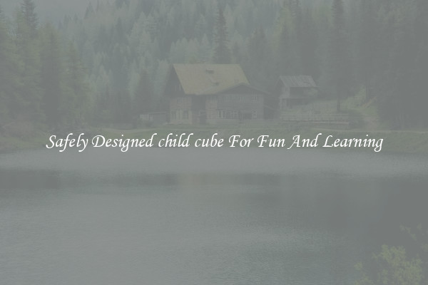 Safely Designed child cube For Fun And Learning