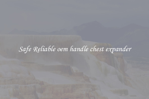 Safe Reliable oem handle chest expander