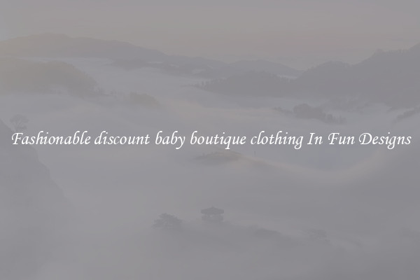 Fashionable discount baby boutique clothing In Fun Designs