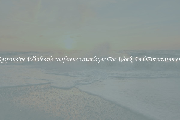 Responsive Wholesale conference overlayer For Work And Entertainment