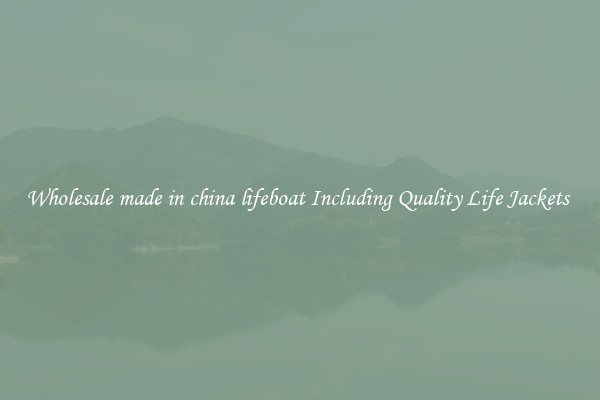 Wholesale made in china lifeboat Including Quality Life Jackets 
