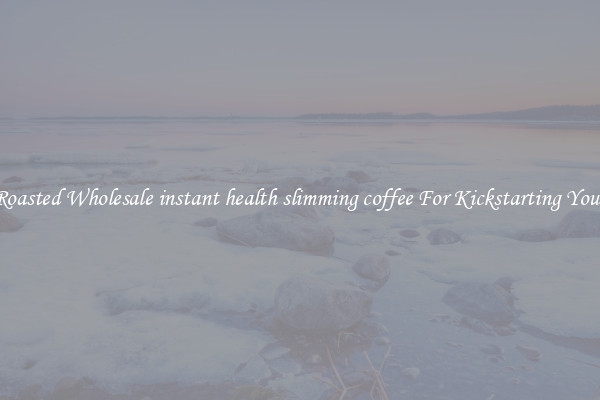 Find Roasted Wholesale instant health slimming coffee For Kickstarting Your Day 