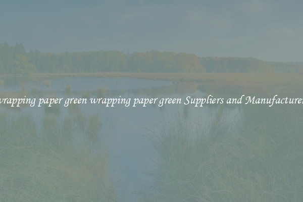 wrapping paper green wrapping paper green Suppliers and Manufacturers