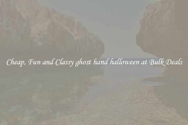 Cheap, Fun and Classy ghost hand halloween at Bulk Deals