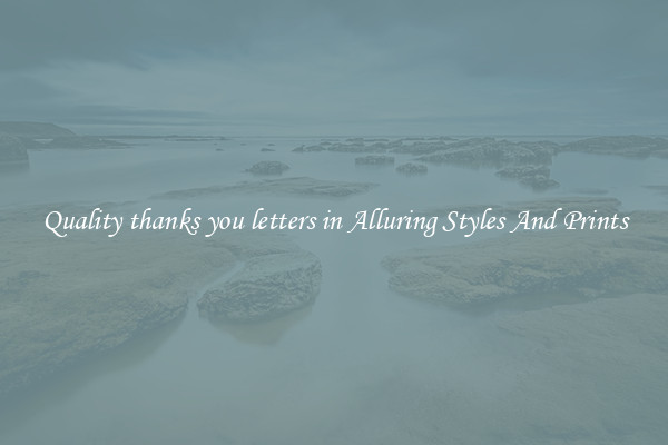 Quality thanks you letters in Alluring Styles And Prints