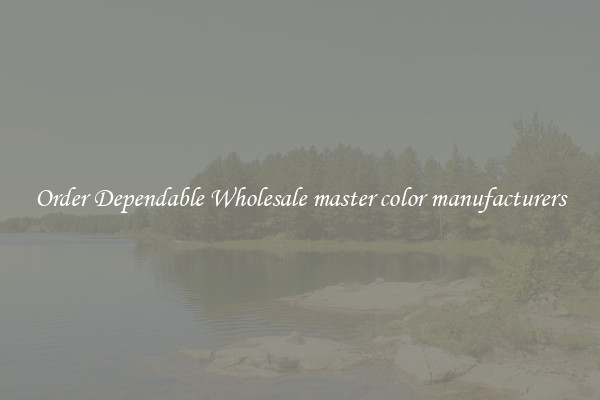 Order Dependable Wholesale master color manufacturers