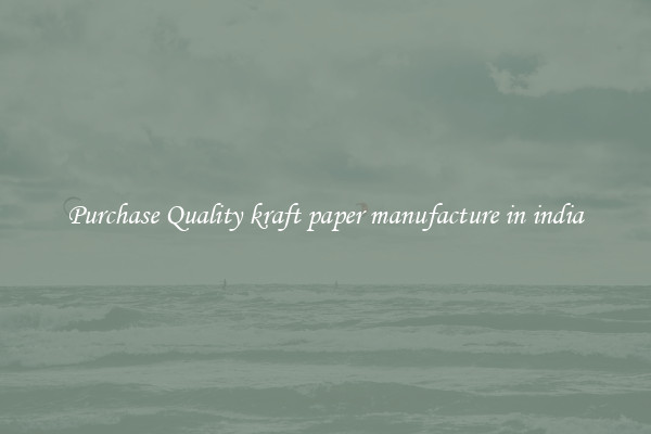 Purchase Quality kraft paper manufacture in india
