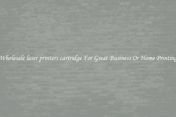 Wholesale laser printers cartridge For Great Business Or Home Printing