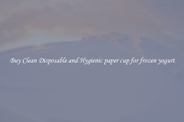 Buy Clean Disposable and Hygienic paper cup for frozen yogurt