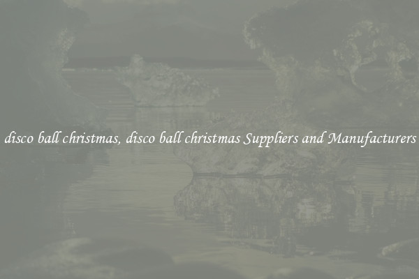 disco ball christmas, disco ball christmas Suppliers and Manufacturers