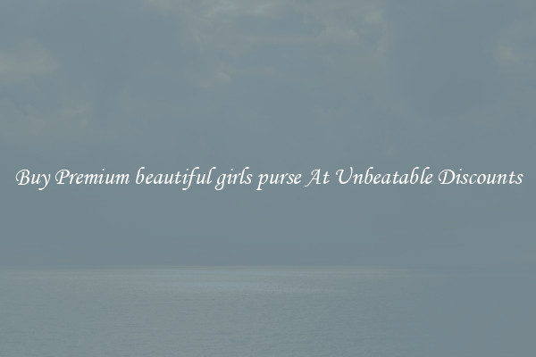 Buy Premium beautiful girls purse At Unbeatable Discounts