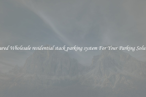 Featured Wholesale residential stack parking system For Your Parking Solutions 