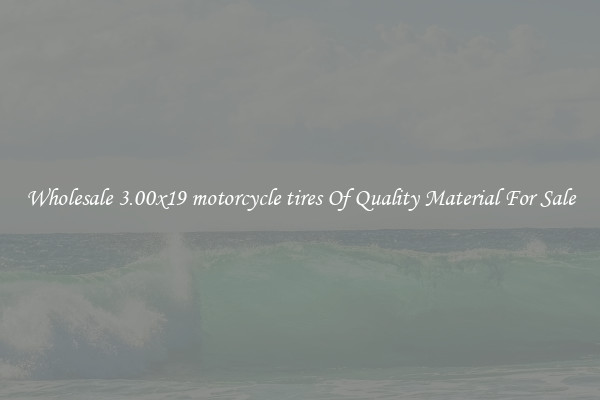 Wholesale 3.00x19 motorcycle tires Of Quality Material For Sale