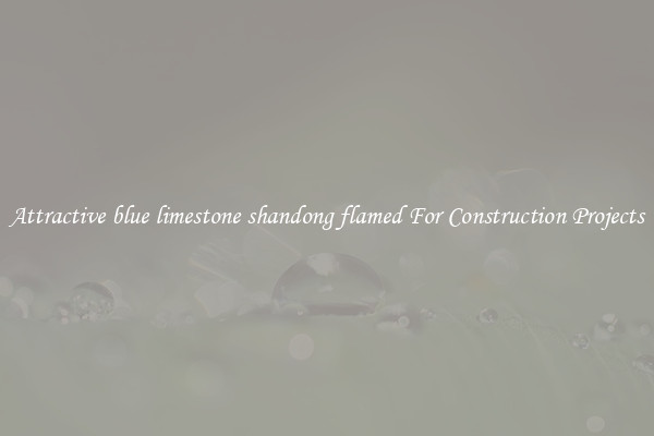 Attractive blue limestone shandong flamed For Construction Projects