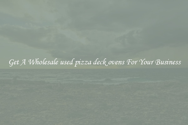 Get A Wholesale used pizza deck ovens For Your Business