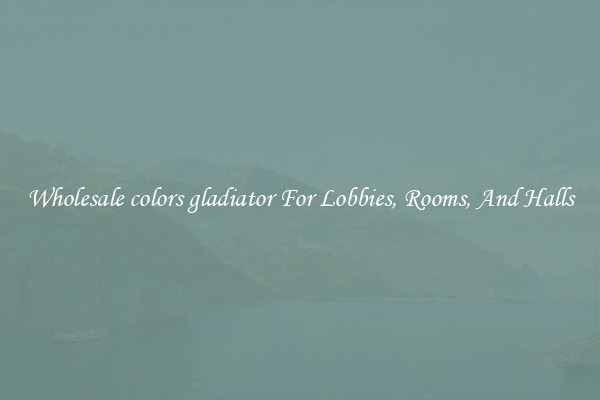 Wholesale colors gladiator For Lobbies, Rooms, And Halls
