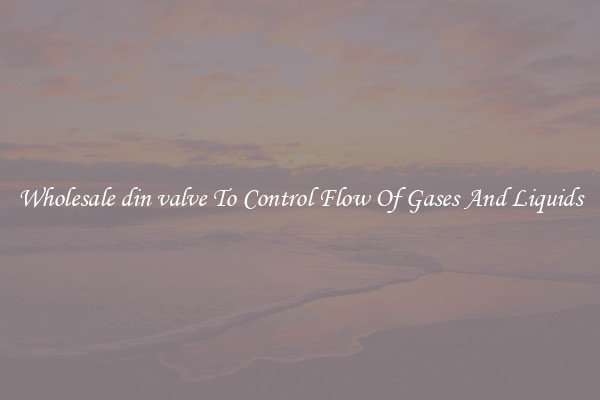 Wholesale din valve To Control Flow Of Gases And Liquids