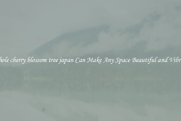 Whole cherry blossom tree japan Can Make Any Space Beautiful and Vibrant