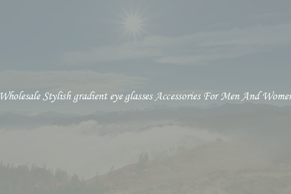 Wholesale Stylish gradient eye glasses Accessories For Men And Women