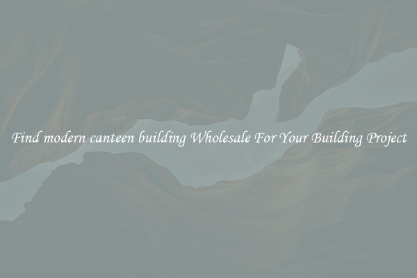 Find modern canteen building Wholesale For Your Building Project